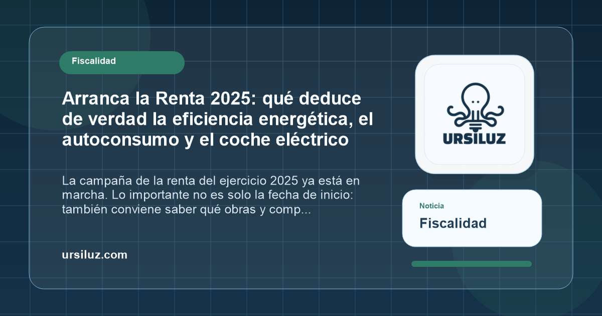 Imagen editorial sobre Renta 2025, eficiencia energética, autoconsumo y vehículo eléctrico.